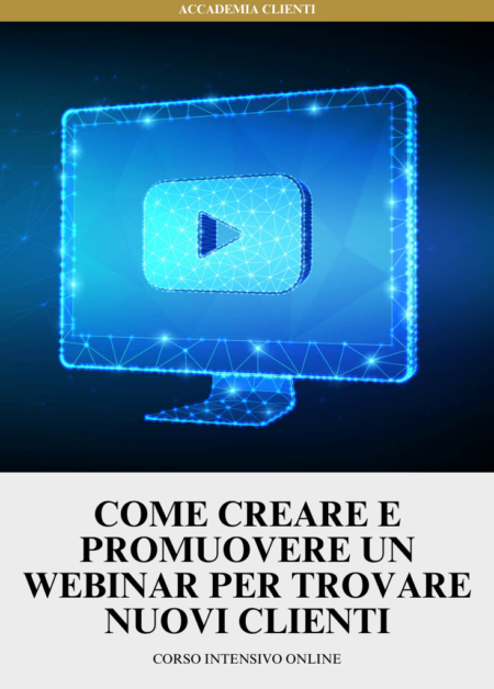 Corso Intensivo Online | Come creare e promuovere un webinar per trovare nuovi clienti