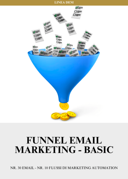 Funnel Email Marketing - BASIC | Nr. 30 Email - Nr. 10 Flussi di Marketing Automation
