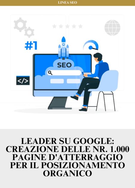 Leader su Google: Creazione delle nr. 1.000 pagine d'atterraggio per il posizionamento organico