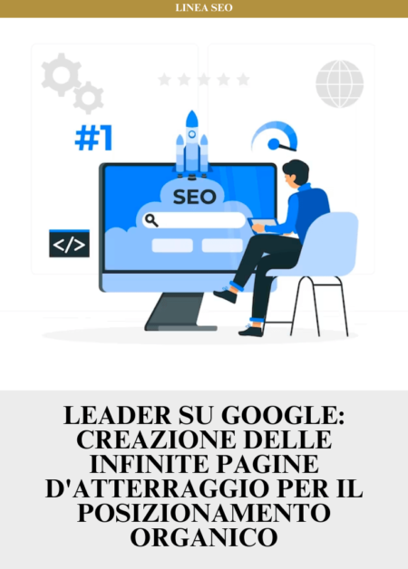 Leader su Google: Creazione delle INFINITE pagine d'atterraggio per il posizionamento organico