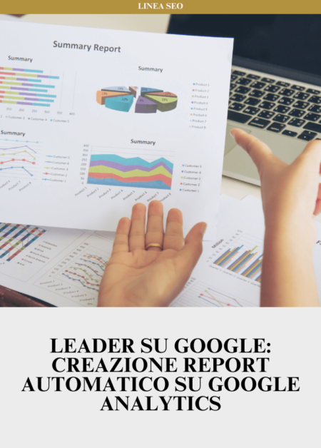 Leader su Google: Creazione Report automatico su Google Analytics