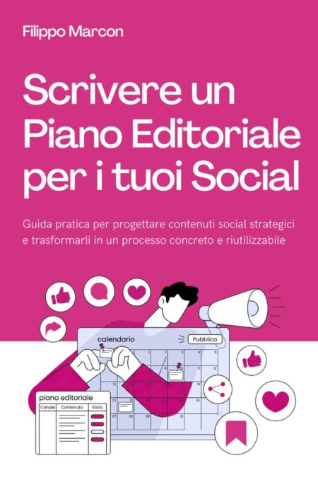 Libro - Scrivere un Piano Editoriale per i tuoi Social: Guida pratica per progettare contenuti social strategici e trasformarli in un processo concreto e riutilizzabile