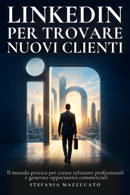 Libro - LINKEDIN PER TROVARE NUOVI CLIENTI (Stefania Mazzucato)